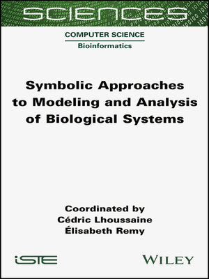 cover image of Symbolic Approaches to Modeling and Analysis of Biological Systems